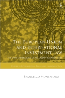 The European Union and International Investment Law : The Two Dimensions of an Uneasy Relationship