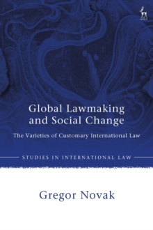 Global Lawmaking and Social Change : The Varieties of Customary International Law