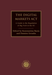 The Digital Markets Act : A Guide to the Regulation of Big Tech in the EU