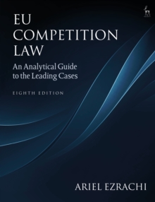 EU Competition Law : An Analytical Guide to the Leading Cases