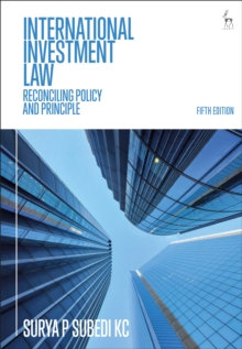 International Investment Law : Reconciling Policy and Principle