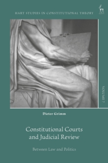 Constitutional Courts And Judicial Review : Between Law And Politics