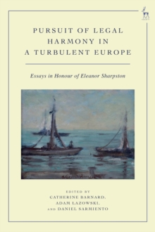 Pursuit of Legal Harmony in a Turbulent Europe : Essays in Honour of Eleanor Sharpston