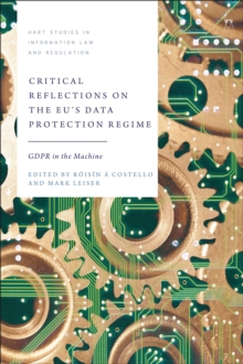 Critical Reflections on the EU s Data Protection Regime : GDPR in the Machine