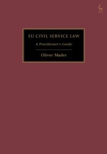 EU Civil Service Law : A Practitioner s Guide