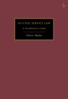 EU Civil Service Law : A Practitioners Guide