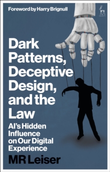 Dark Patterns, Deceptive Design, and the Law : AIs Hidden Influence on Our Digital Experience