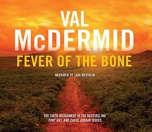 Fever of the Bone: Tony Hill and Carol Jordan Series, Book 6, CD-Audio Book Fever of the Bone: Tony Hill and Carol Jordan Series, Book 6, CD-Audio Book