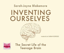 Inventing Ourselves: The Secret Life of the Teenage Brain, CD-Audio Book Inventing Ourselves: The Secret Life of the Teenage Brain, CD-Audio Book