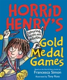Horrid Henry's Gold Medal Games : Colouring, Puzzles and Activities, Paperback / softback Book Horrid Henry's Gold Medal Games : Colouring, Puzzles and Activities, Paperback / softback Book