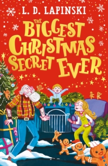 The Biggest Christmas Secret Ever : A laugh out loud story of family Christmas chaos!