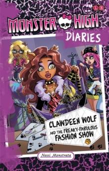 Monster High Diaries: Clawdeen Wolf and the Freaky Fabulous Fashion Show, Paperback Book Monster High Diaries: Clawdeen Wolf and the Freaky Fabulous Fashion Show, Paperback Book