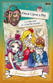 Ever After High: Once Upon a Pet : A Collection of Little Pet Stories, Paperback Book Ever After High: Once Upon a Pet : A Collection of Little Pet Stories, Paperback Book