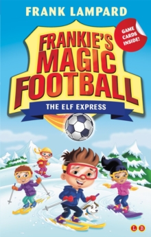 Frankie's Magic Football: The Elf Express : Book 17