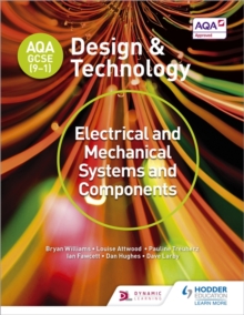 AQA GCSE (9-1) Design and Technology: Electrical and Mechanical Systems and Components, Paperback / softback Book AQA GCSE (9-1) Design and Technology: Electrical and Mechanical Systems and Components, Paperback / softback Book