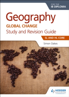 Geography for the IB Diploma Study and Revision Guide SL and HL Core : SL and HL Core