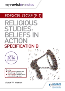 My Revision Notes Edexcel Religious Studies for GCSE (9-1): Beliefs in Action (Specification B) : Area 1 Religion and Ethics through Christianity, Area 2 Religion, Peace and Conflict through Islam