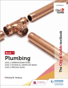 The City & Guilds Textbook: Plumbing Book 1 for the Level 3 Apprenticeship (9189), Level 2 Technical Certificate (8202) & Level 2 Diploma (6035), Paperback / softback Book The City & Guilds Textbook: Plumbing Book 1 for the Level 3 Apprenticeship (9189), Level 2 Technical Certificate (8202) & Level 2 Diploma (6035), Paperback / softback Book