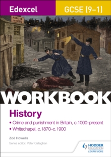 Edexcel GCSE (9-1) History Workbook: Crime and Punishment in Britain, c1000-present and Whitechapel, c1870-c1900