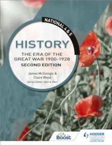 National 4 & 5 History: The Era of the Great War 1900-1928: Second Edition, Paperback / softback Book National 4 & 5 History: The Era of the Great War 1900-1928: Second Edition, Paperback / softback Book
