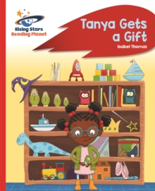Reading Planet - Tanya Gets a Gift - Red B: Rocket Phonics, Paperback / softback Book Reading Planet - Tanya Gets a Gift - Red B: Rocket Phonics, Paperback / softback Book
