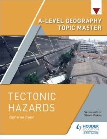 A-level Geography Topic Master: Tectonic Hazards, Paperback / softback Book A-level Geography Topic Master: Tectonic Hazards, Paperback / softback Book