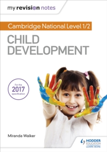 My Revision Notes: Cambridge National Level 1/2 Child Development, Paperback / softback Book My Revision Notes: Cambridge National Level 1/2 Child Development, Paperback / softback Book