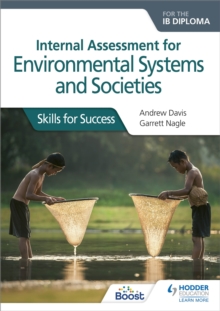 Internal Assessment for Environmental Systems and Societies for the IB Diploma : Skills for Success, Paperback / softback Book Internal Assessment for Environmental Systems and Societies for the IB Diploma : Skills for Success, Paperback / softback Book