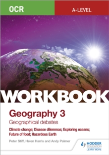 OCR A-level Geography Workbook 3: Geographical Debates: Climate Change; Disease Dilemmas; Exploring Oceans; Future of Food; Hazardous Earth, Paperback / softback Book OCR A-level Geography Workbook 3: Geographical Debates: Climate Change; Disease Dilemmas; Exploring Oceans; Future of Food; Hazardous Earth, Paperback / softback Book