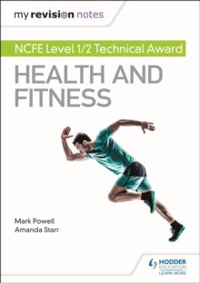 My Revision Notes: NCFE Level 1/2 Technical Award in Health and Fitness, Paperback / softback Book My Revision Notes: NCFE Level 1/2 Technical Award in Health and Fitness, Paperback / softback Book