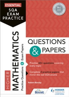 Essential SQA Exam Practice: Higher Mathematics Questions And Papers : From The Publisher Of How To Pass