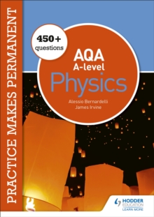 Practice makes permanent: 450+ questions for AQA A-level Physics