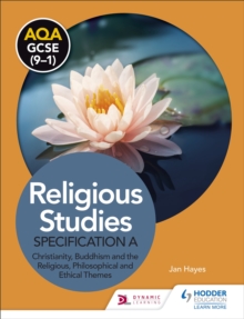 AQA GCSE (9-1) Religious Studies Specification A: Christianity, Buddhism And The Religious, Philosophical And Ethical Themes