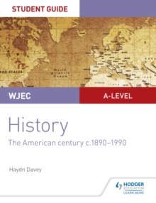 CBAC Safon Uwch Hanes   Canllaw i Fyfyrwyr Uned 3: Canrif yr Americanwyr, tua 1890 1990 (WJEC A-level History Student Guide Unit 3: The American century c.1890-1990; Welsh language ed)