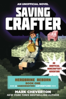 Saving Crafter : Herobrine Reborn Book One: A Gameknight999 Adventure: An Unofficial Minecrafter's Adventure