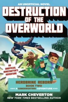 Destruction of the Overworld : Herobrine Reborn Book Two: A Gameknight999 Adventure: An Unofficial Minecrafter's Adventure