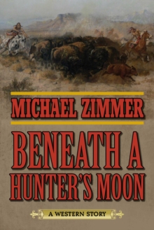 Beneath a Hunter's Moon : A Western Story