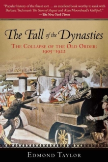 The Fall of the Dynasties : The Collapse of the Old Order: 1905-1922