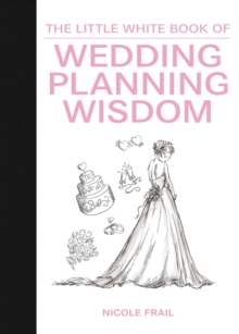 The Little White Book of Wedding Planning Wisdom