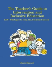 The Teacher's Guide to Intervention and Inclusive Education : 1000+ Strategies to Help ALL Students Succeed!