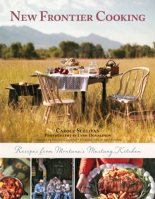 New Frontier Cooking : Recipes from Montana?s Mustang Kitchen