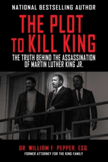 The Plot to Kill King : The Truth Behind the Assassination of Martin Luther King Jr.