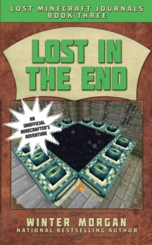 Lost in the End : Lost Journals for Minecrafters, Book Three