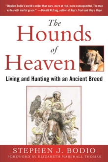 The Hounds of Heaven : Living and Hunting with an Ancient Breed