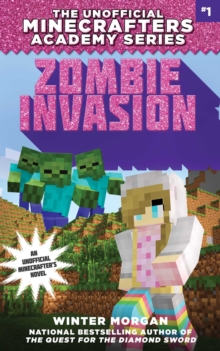 Zombie Invasion : The Unofficial Minecrafters Academy Series, Book One