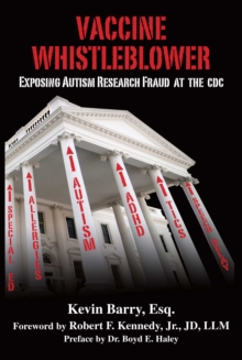 Vaccine Whistleblower : Exposing Autism Research Fraud at the CDC