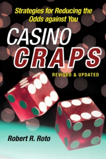 Casino Craps : Simple Strategies for Playing Smart, Lowering Risk, and Winning More