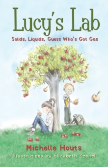 Solids, Liquids, Guess Who's Got Gas? : Lucy's Lab #2, Paperback / softback Book Solids, Liquids, Guess Who's Got Gas? : Lucy's Lab #2, Paperback / softback Book