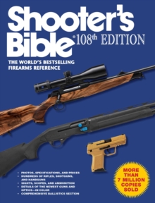 Shooter's Bible, 108th Edition : The World?s Bestselling Firearms Reference