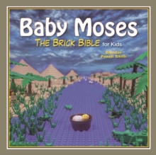 Baby Moses : The Brick Bible for Kids